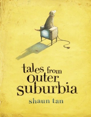 Tales from Outer Suburbia by Shaun Tan